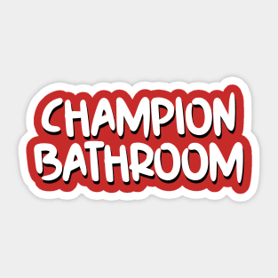 champion shirt bathroom Sticker